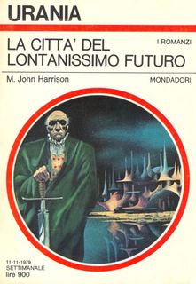 M. John Harrison - La città del lontanissimo futuro (1979)